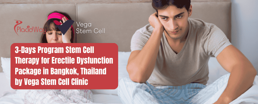 Vega Stem Cell for ED Package in Bangkok Thailand 3 Days