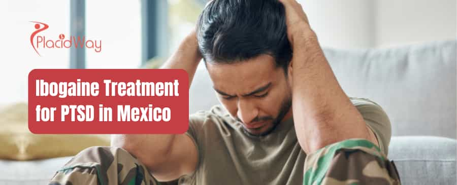 Ibogaine Treatment for PTSD in Mexico