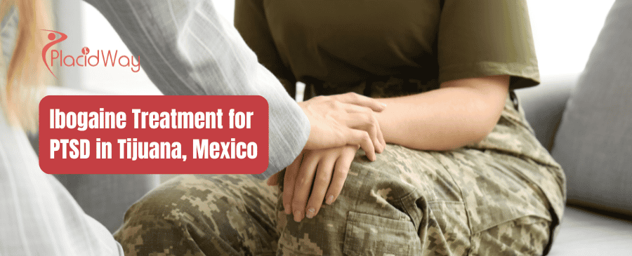 Ibogaine Treatment for PTSD in Tijuana, Mexico