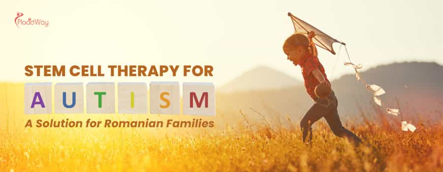 Stem Cell Therapy for Autism – A Solution for Romanian Families