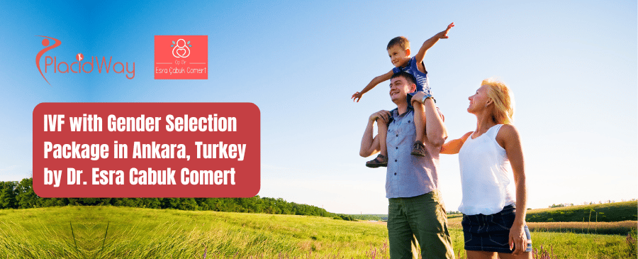 IVF with Gender Selection Package in Ankara, Turkey by Dr. Esra Cabuk Comert