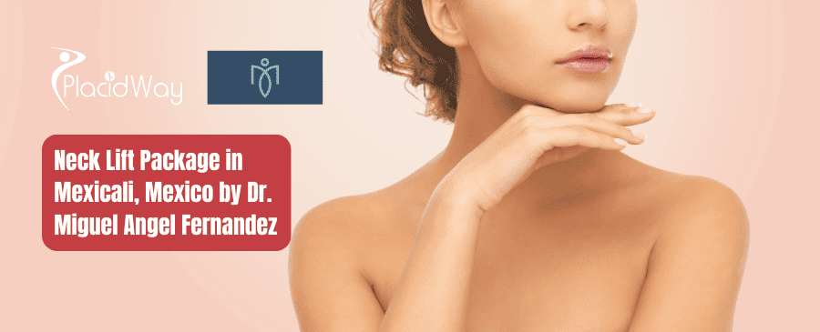 Neck Lift Package in Mexicali, Mexico by Dr. Miguel Angel Fernandez