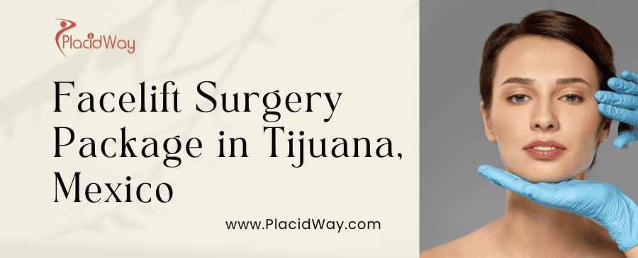 Facelift Surgery Package in Tijuana, Mexico by Top Surgeons