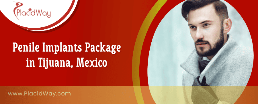 Penile Implants Package in Tijuana, Mexico
