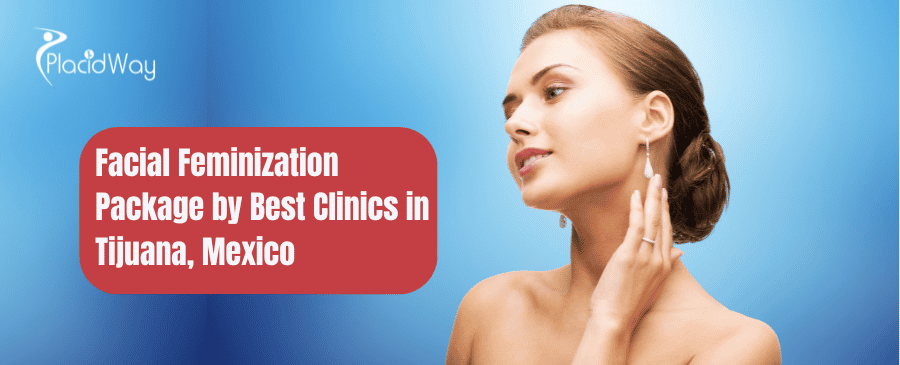 Facial Feminization Package by Best Clinics in Tijuana, Mexico 