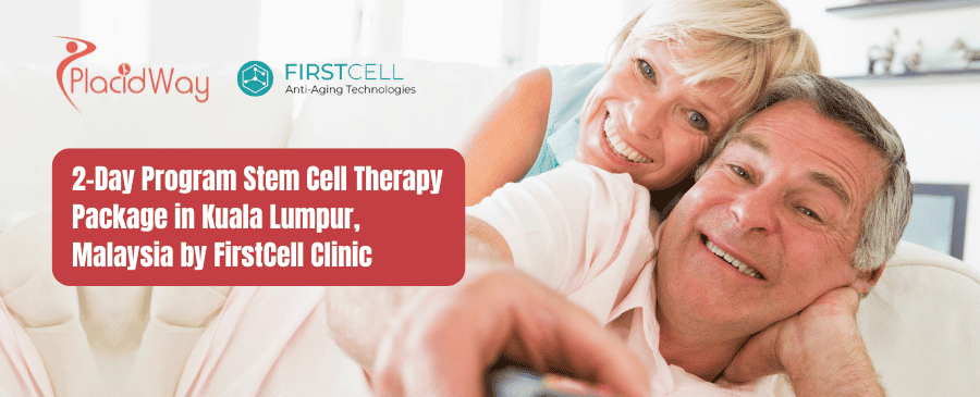 2-Day Program Stem Cell Therapy Package in Kuala Lumpur, Malaysia by FirstCell Clinic