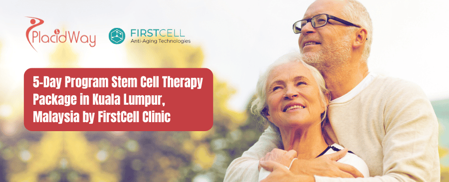 5-Day Program Stem Cell Therapy Package in Kuala Lumpur, Malaysia by FirstCell Clinic