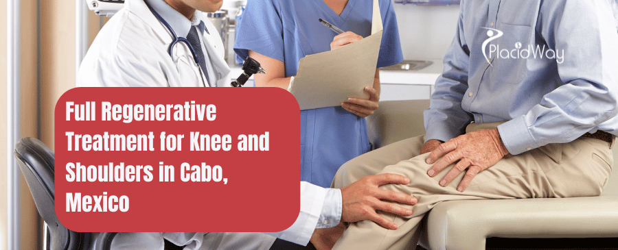 Full Regenerative Treatment for Knee and Shoulders in Cabo, Mexico