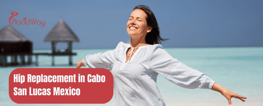 Hip Replacement in Cabo San Lucas, Mexico