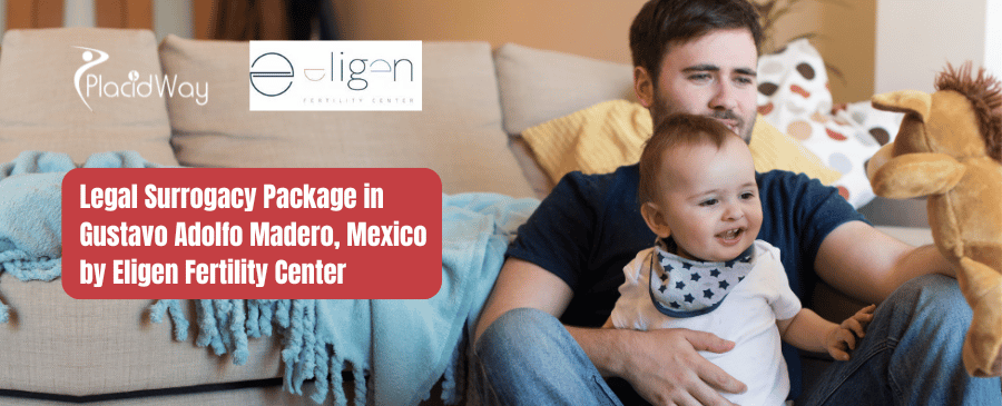 Legal Surrogacy Package in Gustavo Adolfo Madero, Mexico by Eligen Fertility Center