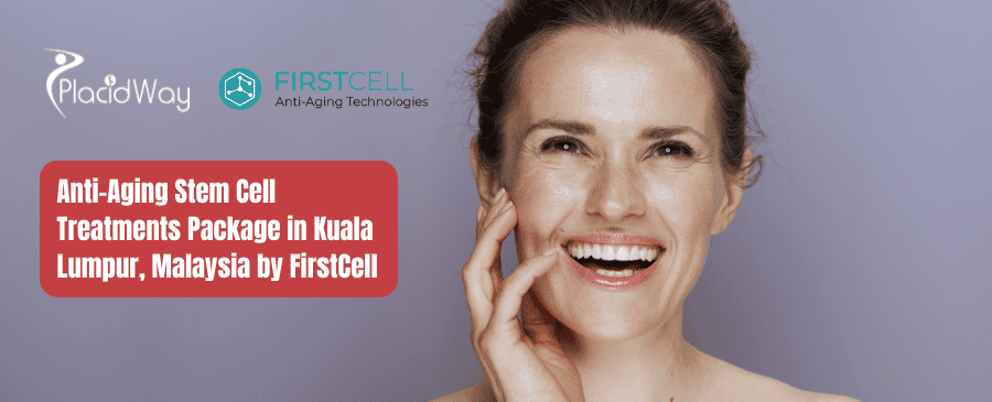 Anti-Aging Stem Cell Treatments Package in Kuala Lumpur, Malaysia by FirstCell