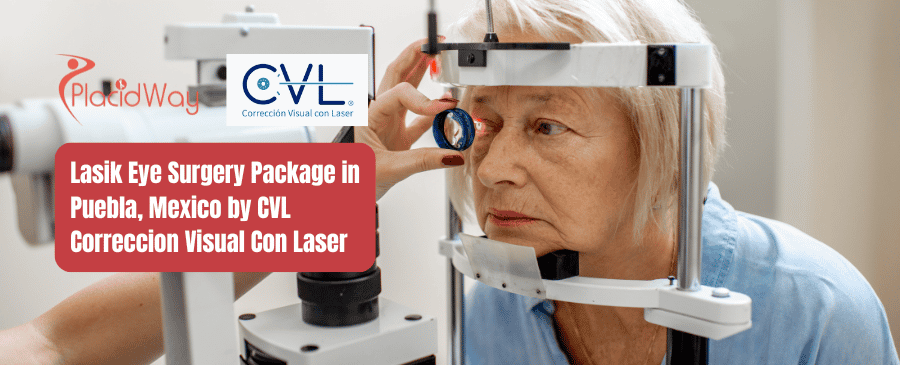 CVL Lasik Eye Surgery Package in Puebla, Mexico