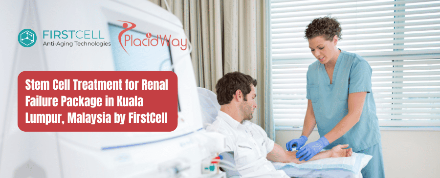 Stem Cell Treatment for Renal Failure Package in Kuala Lumpur, Malaysia by FirstCell