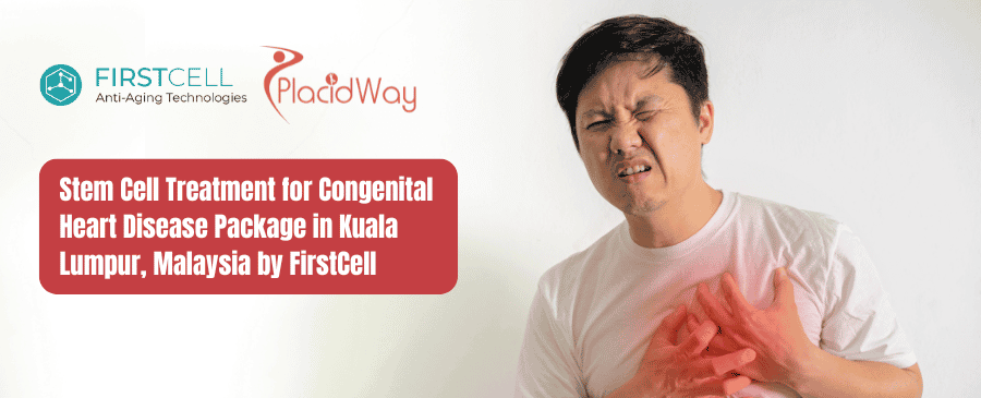 Stem Cell Treatment for Congenital Heart Disease Package in Kuala Lumpur, Malaysia by FirstCell