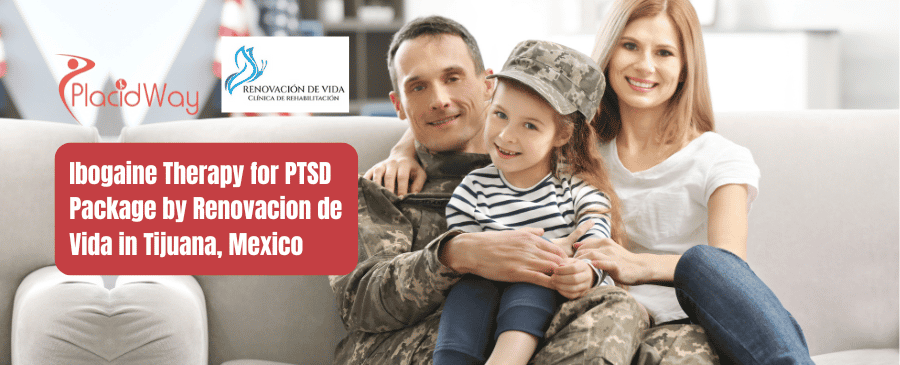 Ibogaine Therapy for PTSD Package by Renovacion de Vida in Tijuana, Mexico