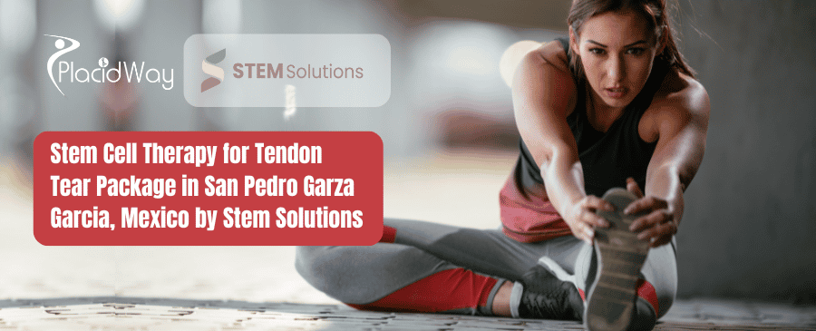 Stem Cell Therapy for Tendon Tear Package in San Pedro Garza Garcia, Mexico by Stem Solutions