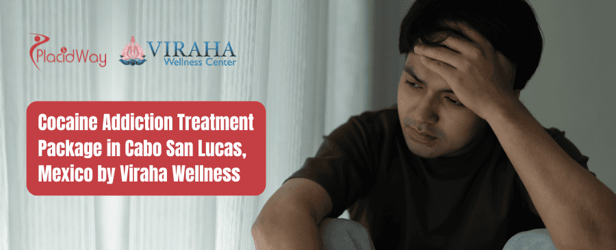 Cocaine Addiction Treatment Package in Cabo San Lucas, Mexico by Viraha Wellness Center