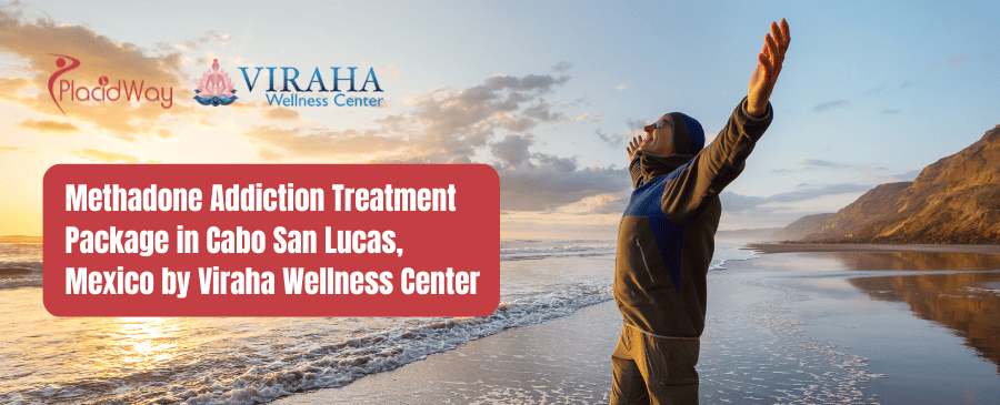 Methadone Addiction Treatment Package in Cabo San Lucas, Mexico by Viraha Wellness Center