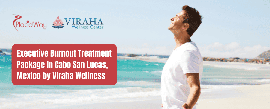 Executive Burnout Treatment Package in Cabo San Lucas, Mexico by Viraha Wellness Center