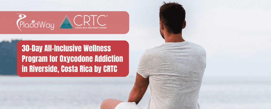 30-Day All-Inclusive Wellness Treatment Package for Oxycodone Addiction in Riverside, Costa Rica by CRTC