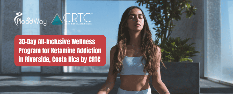 30-Day All-Inclusive Wellness Treatment Program for Ketamine Addiction in Riverside, Costa Rica by CRTC