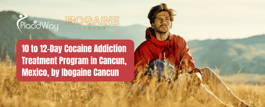 Cocaine Addiction Treatment in Cancun Mexico Package