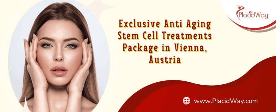 Exclusive Anti Aging Stem Cell Treatments Package in Vienna, Austria