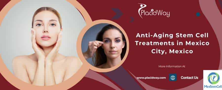 Anti Aging Stem Cell Therapy in Mexico City, Mexico