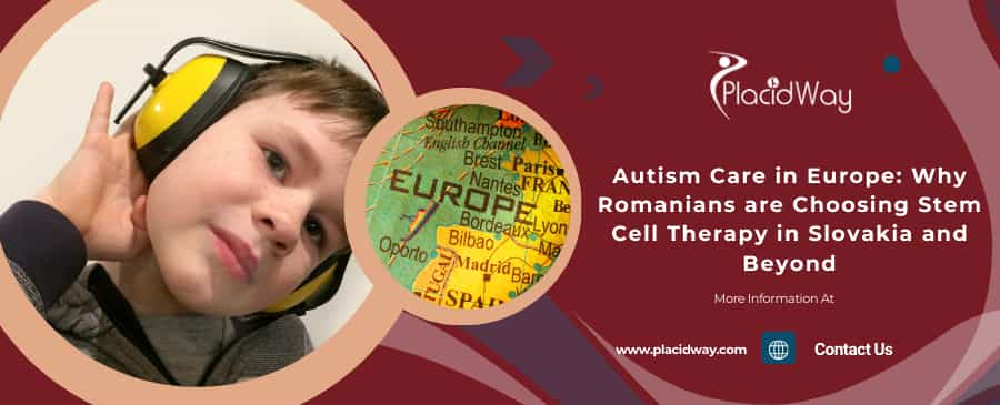 Autism Care in Europe: Why Romanians are Choosing Stem Cell Therapy in Slovakia and Beyond