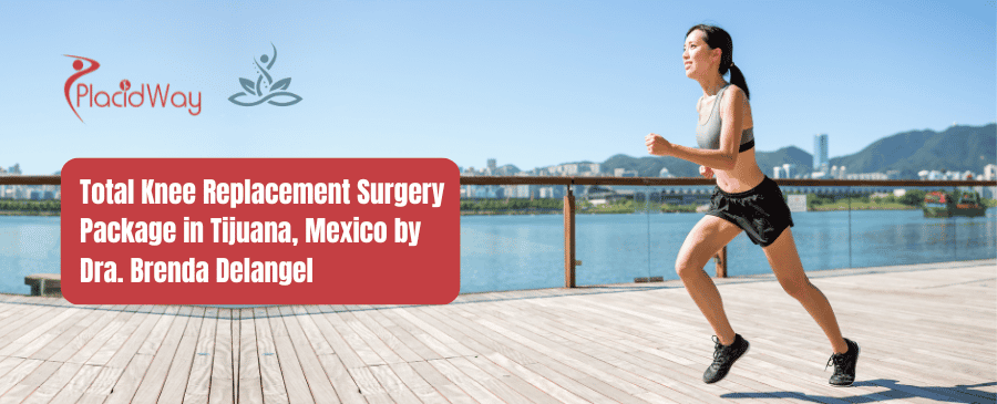 Total Knee Replacement Surgery Package in Tijuana, Mexico by Dra. Brenda Delangel