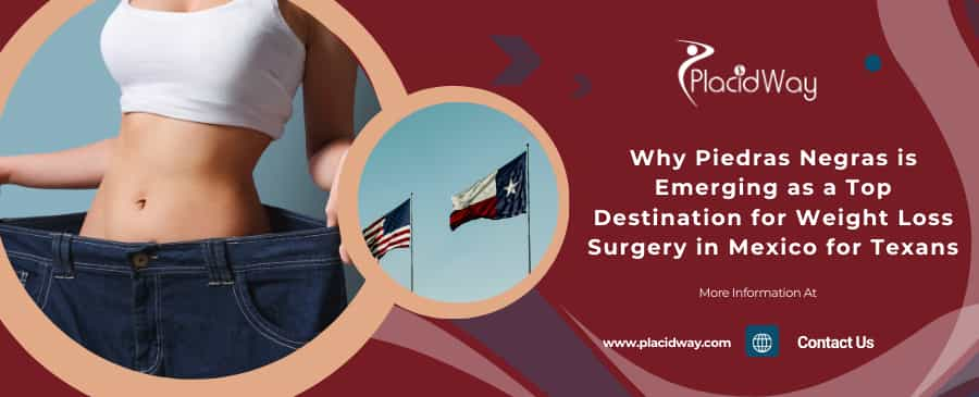 Why Piedras Negras is Emerging as a Top Destination for Weight Loss Surgery in Mexico for Texans