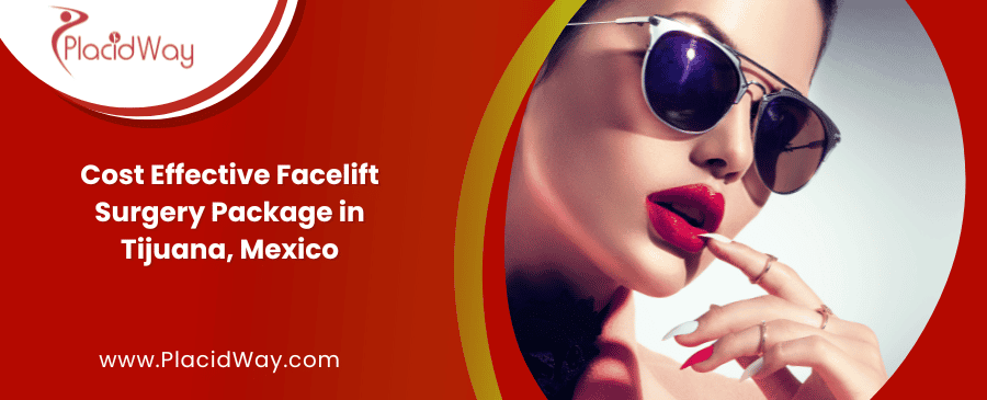 Cost Effective Facelift Surgery Package in Tijuana, Mexico