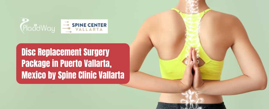 Disc Replacement Surgery Package in Puerto Vallarta, Mexico by Spine Clinic Vallarta