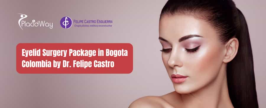 Eyelid Surgery Package in Bogota Colombia by Dr. Felipe Castro