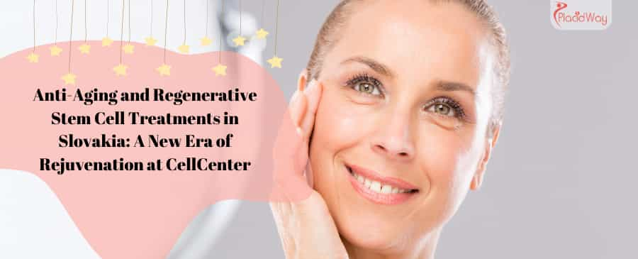 Anti-Aging and Regenerative Stem Cell Treatments in Slovakia: A New Era of Rejuvenation at CellCenter