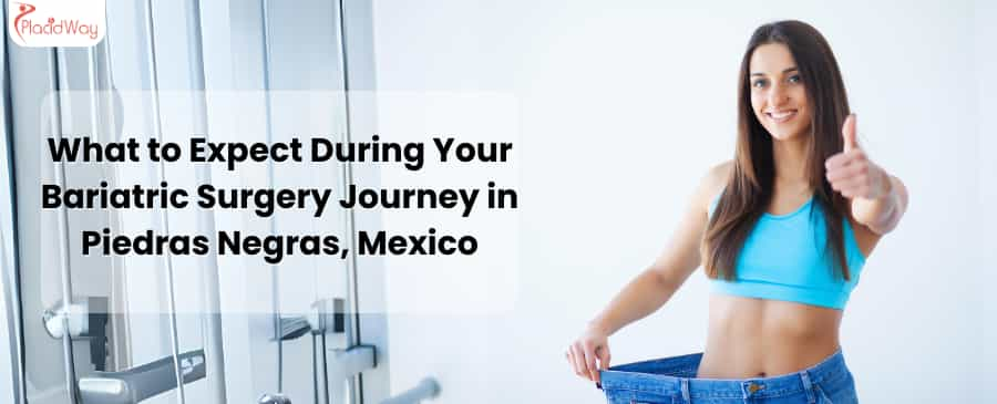 What to Expect During Your Bariatric Surgery Journey in Piedras Negras, Mexico