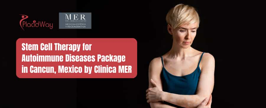 Stem Cell Therapy for Autoimmune Diseases Package in Cancun, Mexico by Clinica MER