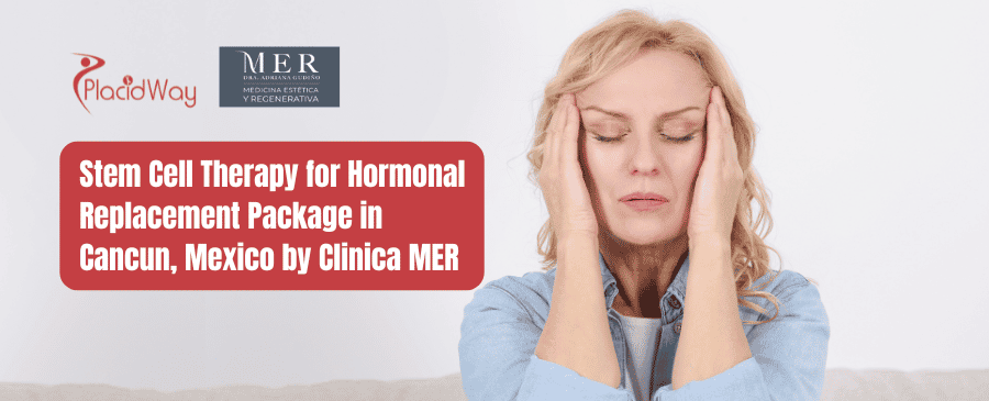 Stem Cell Therapy for Hormonal Replacement Package in Cancun, Mexico by Clinica MER