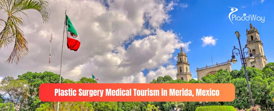 Medical Tourism Plastic Surgery in Merida Mexico