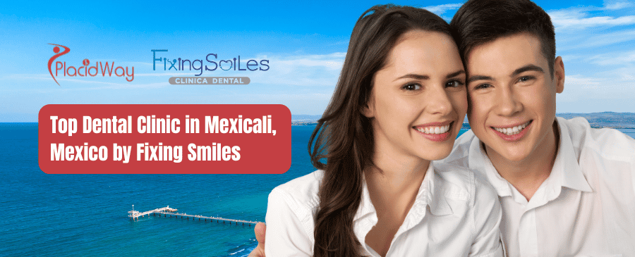 Fixing Smiles - Dental Clinic in Mexicali, Mexico