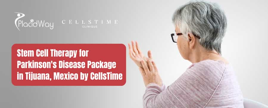 Stem Cell Therapy for Parkinson Disease Package in Tijuana, Mexico by CellsTime