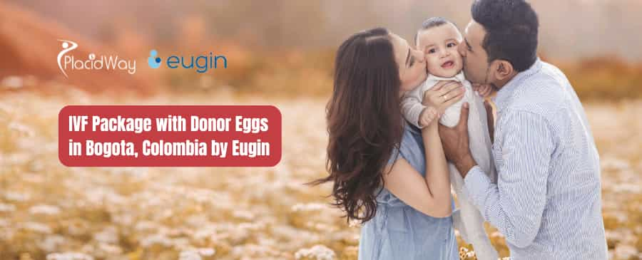 IVF Package with Donor Eggs in Bogota, Colombia by Eugin