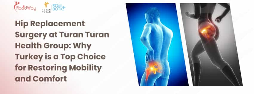 Hip Replacement Surgery at Turan Turan Health Group