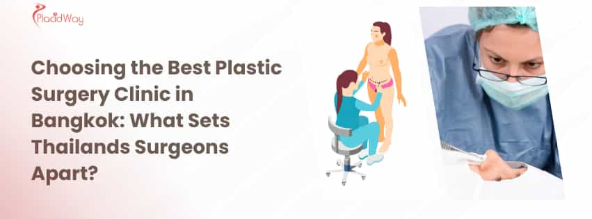 Choosing the Best Plastic Surgery Clinic in Bangkok