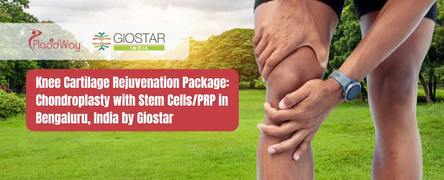 Knee Cartilage Rejuvenation Package Chondroplasty with Stem Cells-PRP in Bengaluru, India by Giostar