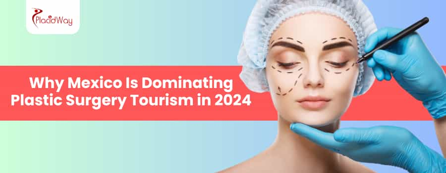 Plastic Surgery Tourism in Mexico