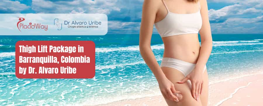 Thigh Lift Package in Barranquilla, Colombia by Dr. Alvaro Uribe