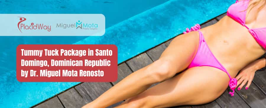 Tummy Tuck Package in Santo Domingo, Dominican Republic by Dr. Miguel Mota Renosto