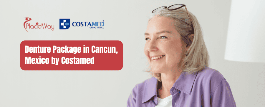 Denture Package in Cancun, Mexico by Costamed