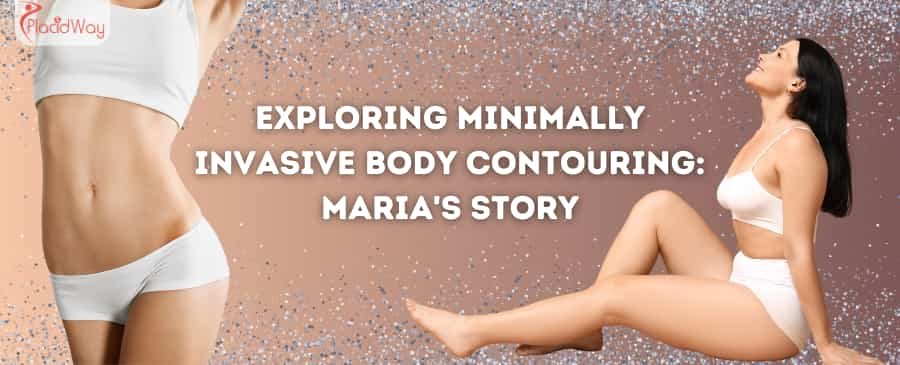 Exploring Minimally Invasive Body Contouring Maria's Story